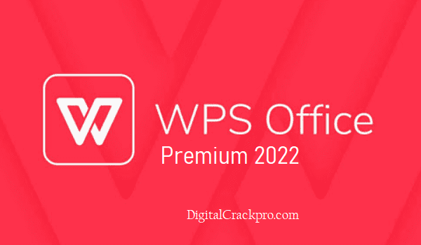 WPS Office Premium v11.2.0.10296 Crack 2022 [Mac/Win] Free Download